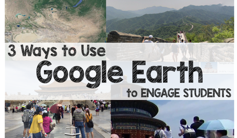 3 Ways to Use Google Earth to Engage Your Students