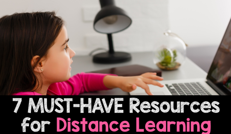 7 MUST Have Resources for Distance Learning