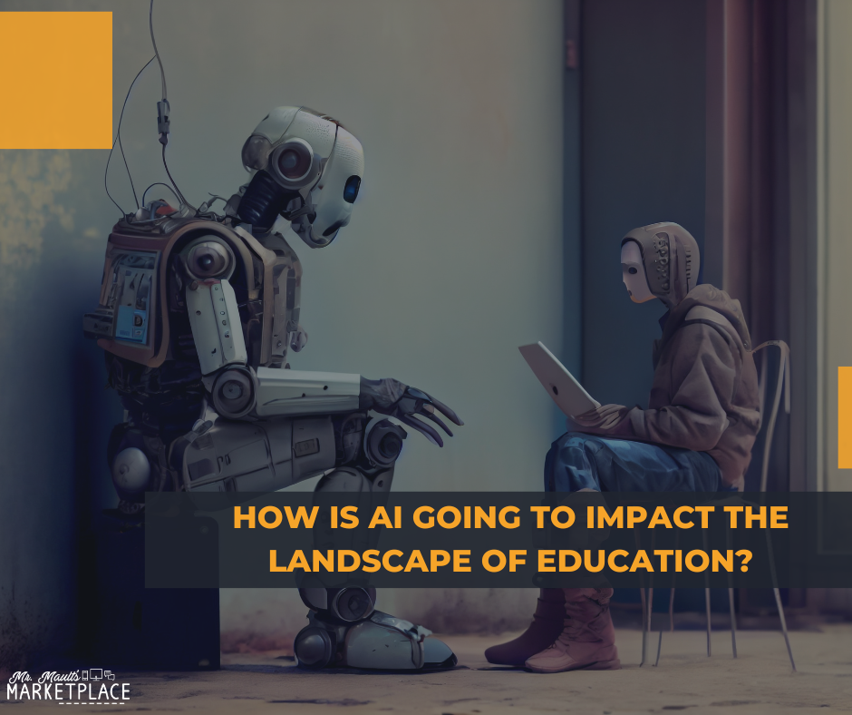 How is AI going to change the educational landscape?